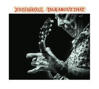 John Mayall : Talk About That CD (2017) NEW FREE Shipping, Save £s