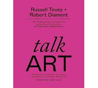 Talk Art : Everything you wanted to know about contemporary art but were afraid to ask
