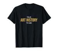 Talk Art History to Me Funny Historian T-Shirt