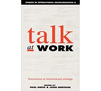 Talk at Work: Interaction in Institutional Settings: 8 (Studies in Interactional Sociolinguistics, Series Number 8)