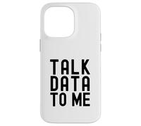 Talk Data To Me | Data Enthusiast | Data Analysis Lover Case for iPhone 14 Pro Max
