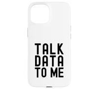 Talk Data To Me | Data Enthusiast | Data Analysis Lover Case for iPhone 15