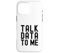 Talk Data To Me | Data Enthusiast | Data Analysis Lover Case for iPhone 16 Pro Max