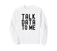 Talk Data To Me | Data Enthusiast | Data Analysis Lover Sweatshirt