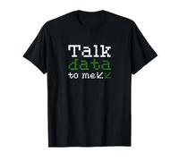 Talk Data to Me Funny Data Scientist Coder T-Shirt