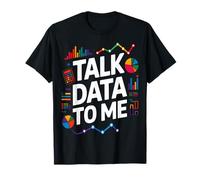 Talk Data to Me Funny Statistics Data Analyst T-Shirt