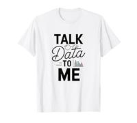 Talk Data to Me | Tech, AI, ML, Data Science Engineer Punny T-Shirt