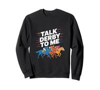 Talk derby to me Horse Racing Equestrian Love Sweatshirt