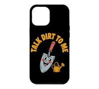 Talk Dirt To Me Funny Gardening Plant Lover Case for iPhone 12 Pro Max
