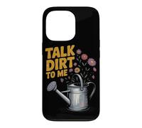 Talk Dirt To Me Funny Gardening Plant Lover Case for iPhone 13 Pro