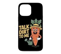 Talk Dirt To Me Funny Gardening Plant Lover Case for iPhone 13 Pro Max