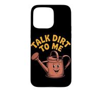 Talk Dirt To Me Funny Gardening Plant Lover Case for iPhone 15 Pro Max