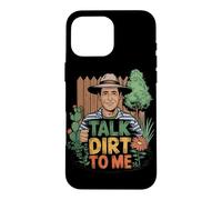 Talk Dirt To Me Funny Gardening Plant Lover Case for iPhone 16 Pro Max
