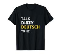 Talk Dirty Deutsch to Me - Funny German Language Humor T-Shirt