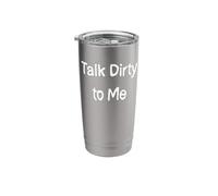 Talk Dirty to Me Stainless Steel Insulated Tumbler