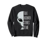 Talk Encounter Stories Funny Alien Pun Ufology Sweatshirt