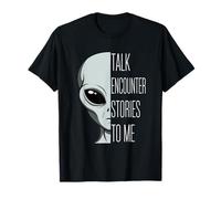 Talk Encounter Stories Funny Alien Pun Ufology T-Shirt