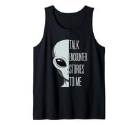 Talk Encounter Stories Funny Alien Pun Ufology Tank Top