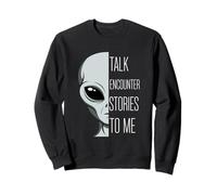 Talk Encounter Stories To Me Funny Pun and Grey Alien Sweatshirt