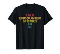Talk Encounter Stories to Me Funny UFO Sci-Fi Pun T-Shirt