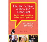 Talk for Writing Across the Curriculum: How to Teach Non-Fiction Writing to 5-12 Year-Olds (Revised Edition)