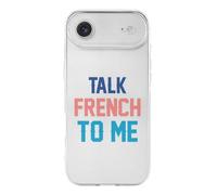 Talk French To Me Printed Phone Case Unisex Cute Trendy Cellphone Protective Cover Compatible with iPhone 17/17 Pro/17 Pro Max/17 Air