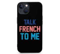 Talk French To Me Printed Phone Case Unisex Cute Trendy Cellphone Protective Cover Compatible with iPhone 13/13 Pro/13 Pro Max/13 Mini