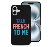 Talk French To Me Printed Phone Case Unisex Trendy Microfiber Cellphone Protective Cover Compatible with iPhone 16/16 Plus/16 Pro/16 Pro Max