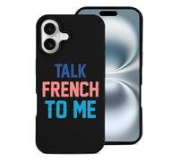 Talk French To Me Printed Phone Case Unisex Trendy Microfiber Cellphone Protective Cover Compatible with iPhone 16/16 Plus/16 Pro/16 Pro Max