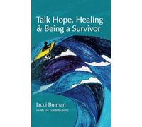 Talk Hope, Healing & Being a Survivor: (with six contributors)