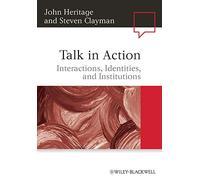 Talk in Action: Interactions, Identities, and Institutions (Language in Society)