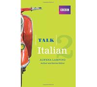 Talk Italian 2 Book: Written by Alwena Lamping, 2014 Edition, (1st Edition) Publisher: BBC Active [Paperback]