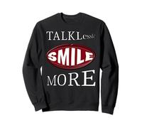 Talk Less More Smiles Sweatshirt