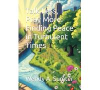 Talk Less, Pray More: Finding Peace in Turbulent Times