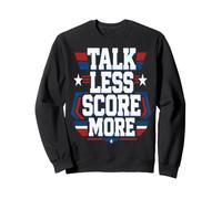 Talk Less Score More Sports Player Motivation Sweatshirt