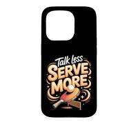 Talk Less Serve More Ping Pong Table Tennis Paddle Case for iPhone 15 Pro