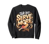 Talk Less Serve More Ping Pong Table Tennis Paddle Sweatshirt