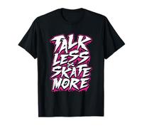 Talk Less Skate More T-Shirt