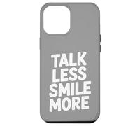 Talk Less Smile More Case for iPhone 12 Pro Max