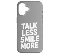 Talk Less Smile More Case for iPhone 16