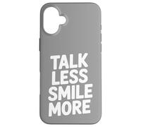 Talk Less Smile More Case for iPhone 16 Plus