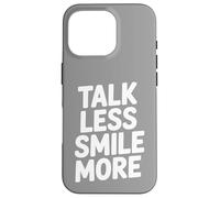 Talk Less Smile More Case for iPhone 16 Pro
