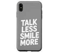 Talk Less Smile More Case for iPhone XS Max