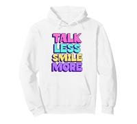 Talk Less Smile More (Funny Positive Statement) Pullover Hoodie