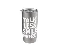 Talk Less Smile More Stainless Steel Insulated Tumbler