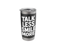 Talk Less Smile More Stainless Steel Insulated Tumbler