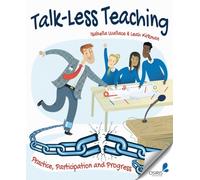 Talk-Less Teaching : Practice, Participation and Progress