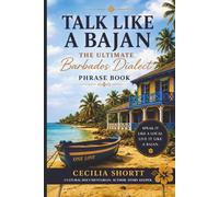Talk Like a Bajan- The Ultimate Barbados Dialect Phrase Book