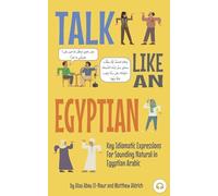 Talk Like an Egyptian: Key Idiomatic Expressions for Sounding Natural in Egyptian Arabic