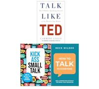 Talk Like TED by Carmine Gallo, Kick Ass Small Talk by Chartwell Books & How To Talk To Everyone by Beck Wilder 3 Books Collection Set